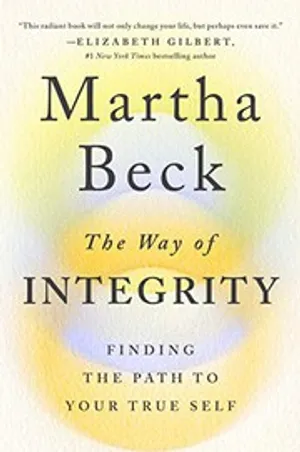 The Way of Integrity: Finding the Path to Your True Self cover