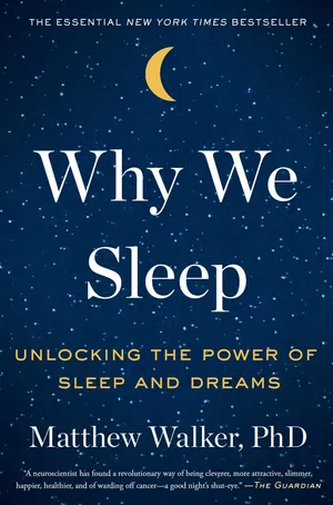 Why We Sleep: Unlocking the Power of Sleep and Dreams cover