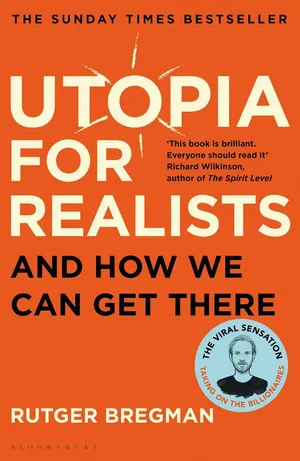 Utopia for Realists: How We Can Build the Ideal World cover