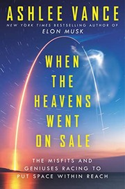 When the Heavens Went on Sale: The Misfits and Geniuses Racing to Put Space Within Reach cover