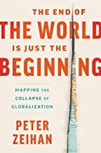 The End of the World Is Just the Beginning: Mapping the Collapse of Globalization cover