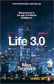 Life 3.0: Being Human in the Age of Artificial Intelligence cover