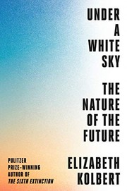 Under a White Sky: The Nature of the Future cover