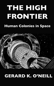 The High Frontier: Human Colonies In Space cover