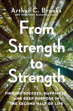 From Strength to Strength: Finding Success, Happiness, and Deep Purpose in the Second Half of Life cover